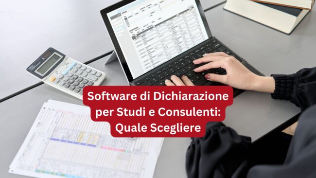 Software di Dichiarazione Fiscale per Studi e Consulenti Quale Scegliere - Software Dichiarazione Fiscale per Clienti - Software Dichiarazione dei Redditi