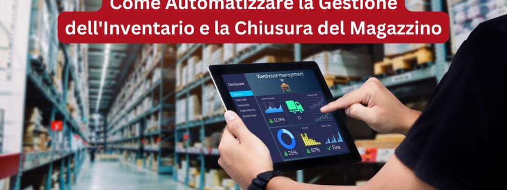 Come Automatizzare la Gestione dell'Inventario e la Chiusura del Magazzino - esolver ERP gestione giacenze magazzino AGM