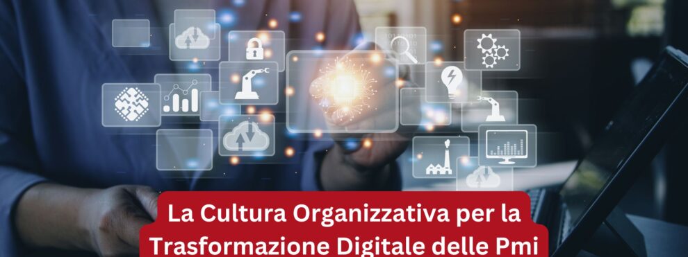Cultura Organizzativa Trasformazione Digitale Pmi Imprese Aziende Studi Professionali Digitalizzazione